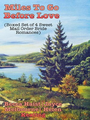 cover image of Miles to Go Before Love (Boxed Set of 4 Sweet Mail Order Bride Romances)